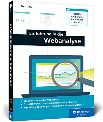 Einführung in die Webanalyse: Ideal für Ausbildung, Studium und Beruf von Rheinwerk Verlag GmbH